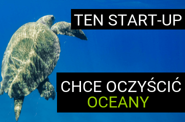 Zanieczyszczenie wód - Ocean Cleanup - start-up który zamierza rozwiązać ten problem